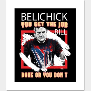 You Get The Job Done or You Don't- BILL BELICHICK Posters and Art